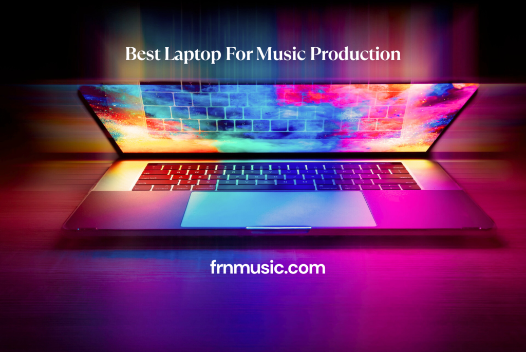 Best Laptop For Music Production